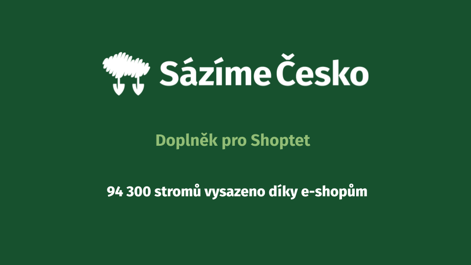 100 000 stromů na dosah! Jak doplněk Sázíme Česko pomáhá e-shopům na Shoptetu i přírodě